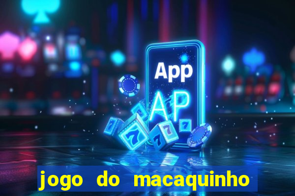 jogo do macaquinho que ganha dinheiro